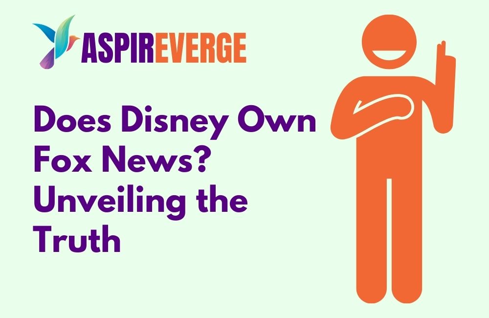 Does Disney Own Fox News Unveiling the Truth